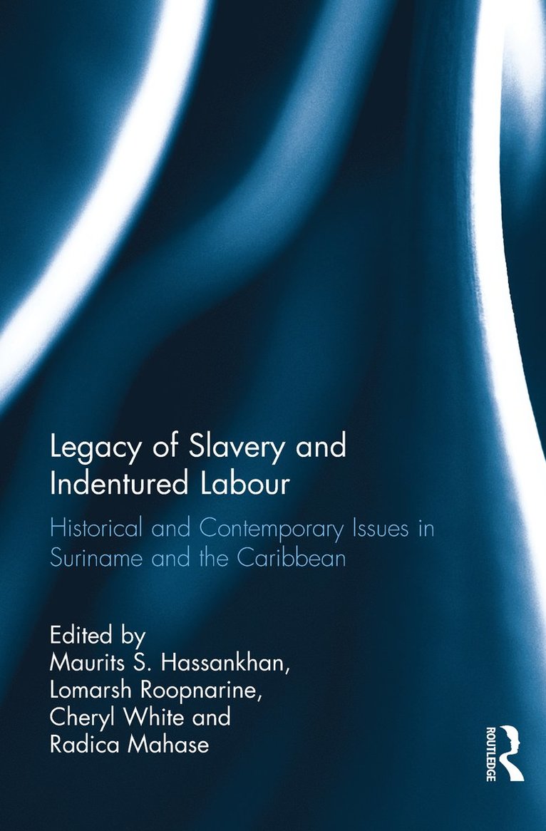 Maurits S. Hassankhan, Lomarsh Roopnarine, Cheryl White, Radica Mahase - Legacy of Slavery and Indentured Labour, Inbunden