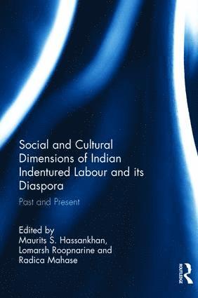 Social and Cultural Dimensions of Indian Indentured Labour and its Diaspora 1