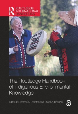 Thomas F. Thornton, Shonil A. Bhagwat - Routledge Handbook of Indigenous Environmental Knowledge, Inbunden