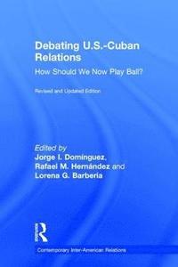 bokomslag Debating U.S.-Cuban Relations