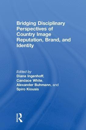 Bridging Disciplinary Perspectives of Country Image Reputation, Brand, and Identity 1