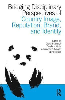Bridging Disciplinary Perspectives of Country Image Reputation, Brand, and Identity 1