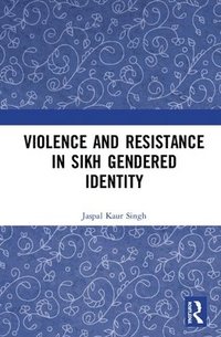 bokomslag Violence and Resistance in Sikh Gendered Identity