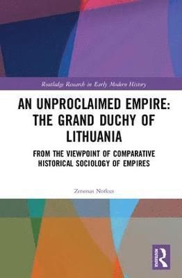 bokomslag An Unproclaimed Empire: The Grand Duchy of Lithuania