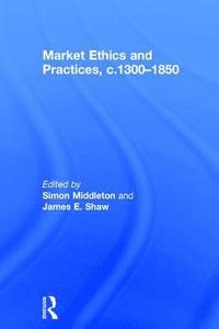bokomslag Market Ethics and Practices, c.13001850