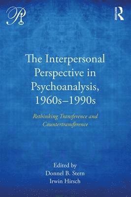 The Interpersonal Perspective in Psychoanalysis, 1960s-1990s 1
