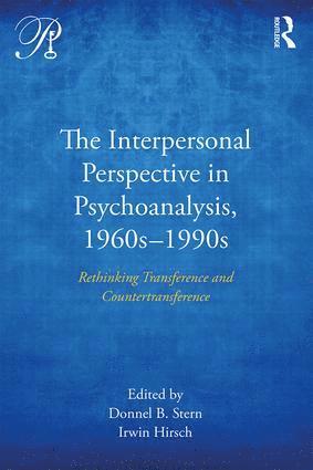 The Interpersonal Perspective in Psychoanalysis, 1960s-1990s 1