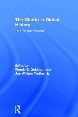 Wendy Z. Goldman, Joe William Trotter, Jr., Joe William Trotter Jr - Ghetto in Global History, Inbunden