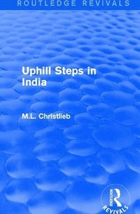 bokomslag Routledge Revivals: Uphill Steps in India (1930)