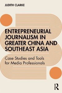 bokomslag Entrepreneurial journalism in greater China and Southeast Asia