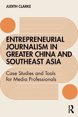 bokomslag Entrepreneurial journalism in greater China and Southeast Asia