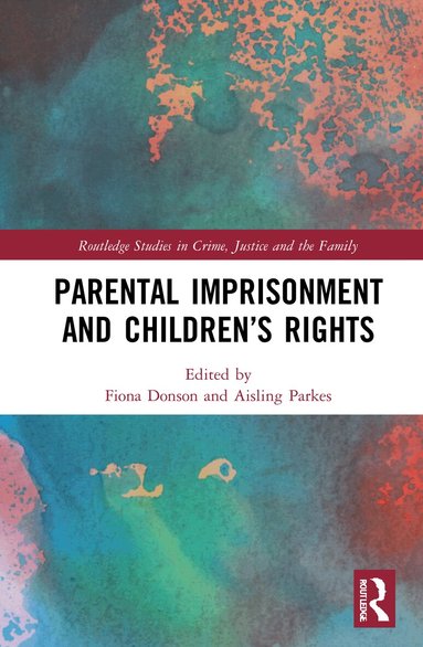 Fiona Donson, Aisling Parkes - Parental Imprisonment and Children’s Rights, Inbunden