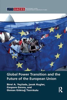 Birol A. Yeşilada, Jacek Kugler, Gaspare Genna, Osman Göktuğ Tanrıkulu - Global Power Transition and the Future of the European Union, Inbunden