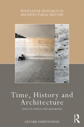 Gevork Hartoonian - Time, History and Architecture, Inbunden
