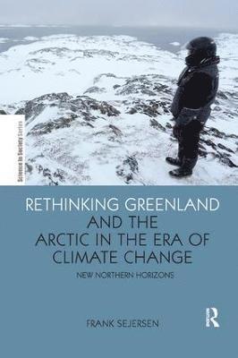 bokomslag Rethinking Greenland and the Arctic in the Era of Climate Change