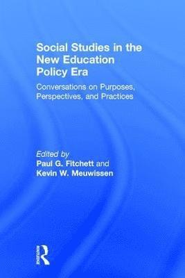 Paul G. Fitchett, Kevin W. Meuwissen, USA) Fitchett, Paul G. (University of North Carolina at Charlotte, USA) Meuwissen, Kevin W. (University of Rochester - Social Studies in the New Education Policy Era, Inbunden