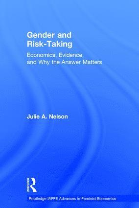 Julie A. Nelson, USA) Nelson, Julie A. (University of Massachusetts Boston - Gender and Risk-Taking, Inbunden