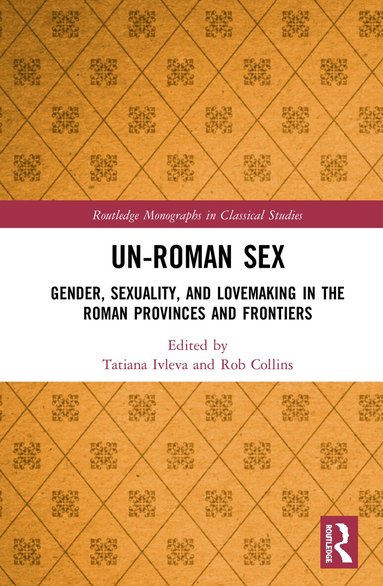 Tatiana Ivleva, Rob Collins - Un-Roman Sex, Inbunden