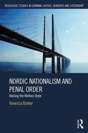 Vanessa Barker - Nordic Nationalism and Penal Order, Inbunden