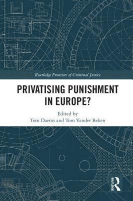 Privatising Punishment in Europe? 1