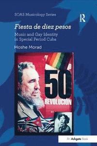 bokomslag Fiesta de diez pesos: Music and Gay Identity in Special Period Cuba