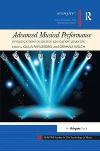 bokomslag Advanced Musical Performance: Investigations in Higher Education Learning