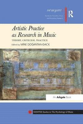 bokomslag Artistic Practice as Research in Music: Theory, Criticism, Practice