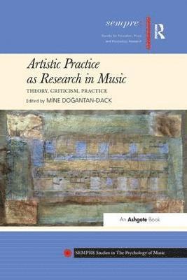 Mine Dogantan-Dack, Mine Do&#287;antan-Dack, Mine Do¿antan-Dack - Artistic Practice as Research in Music: Theory, Criticism, Practice, Häftad