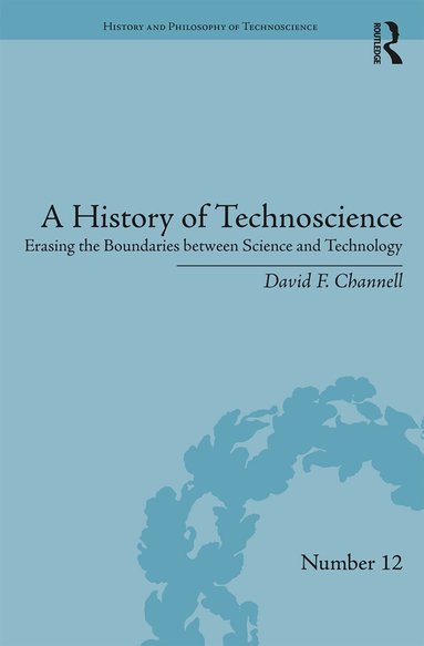 David F. Channell - History of Technoscience, Inbunden