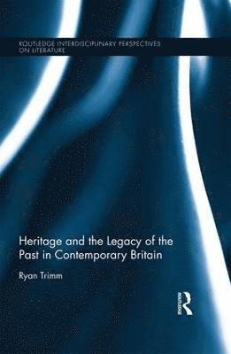 bokomslag Heritage and the Legacy of the Past in Contemporary Britain