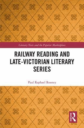 Paul Raphael Rooney - Railway Reading and Late-Victorian Literary Series, Inbunden