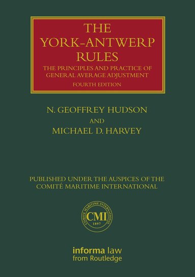 N. Geoffrey Hudson, Michael Harvey - York-Antwerp Rules: The Principles and Practice of General Average Adjustment, Inbunden