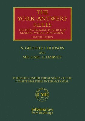 N. Geoffrey Hudson, Michael Harvey - York-Antwerp Rules: The Principles and Practice of General Average Adjustment, Inbunden