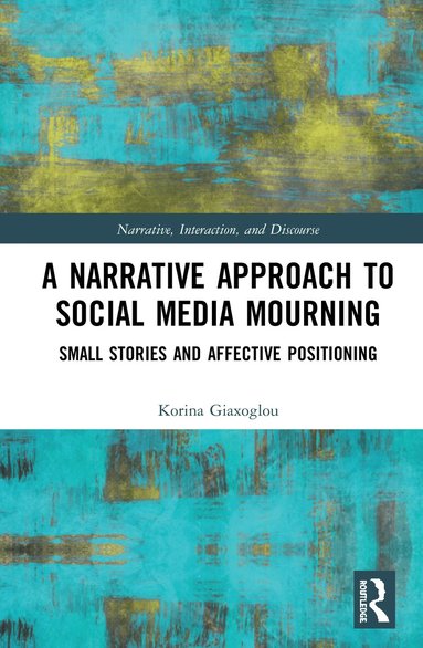 Korina Giaxoglou - Narrative Approach to Social Media Mourning, Inbunden