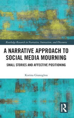 Korina Giaxoglou - Narrative Approach to Social Media Mourning, Inbunden