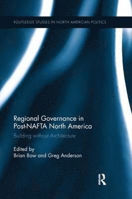 Regional Governance in Post-NAFTA North America 1