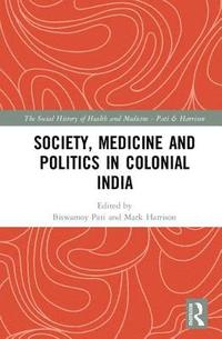 bokomslag Society, Medicine and Politics in Colonial India