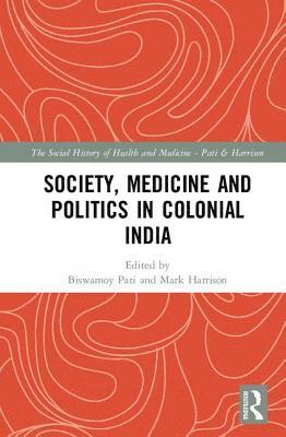 Society, Medicine and Politics in Colonial India 1