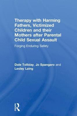 bokomslag Therapy with Harming Fathers, Victimized Children and their Mothers after Parental Child Sexual Assault