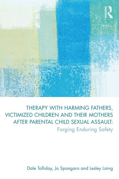 bokomslag Therapy with Harming Fathers, Victimized Children and their Mothers after Parental Child Sexual Assault