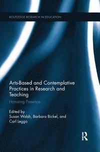 bokomslag Arts-based and Contemplative Practices in Research and Teaching