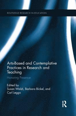 Arts-based and Contemplative Practices in Research and Teaching 1