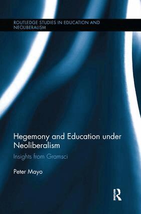 Peter Mayo - Hegemony and Education Under Neoliberalism, Häftad