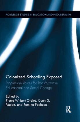 Pierre Orelus, Curry Malott, Romina Pacheco - Colonized Schooling Exposed, Häftad