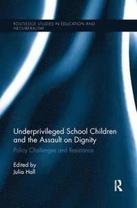 bokomslag Underprivileged School Children and the Assault on Dignity