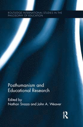 Nathan Snaza, John Weaver, USA) Snaza, Nathan (University of Richmond, USA) Weaver, John (Georgia Southern University - Posthumanism and Educational Research, Häftad