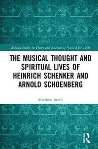 bokomslag The Musical Thought and Spiritual Lives of Heinrich Schenker and Arnold Schoenberg
