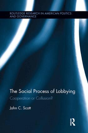 John C. Scott - Social Process of Lobbying, Häftad