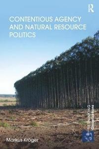 bokomslag Contentious Agency and Natural Resource Politics