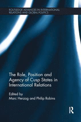 Marc Herzog, Philip Robins - Role, Position and Agency of Cusp States in International Relations, Häftad